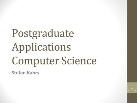 Postgraduate Applications Computer Science Stefan Kahrs 1.