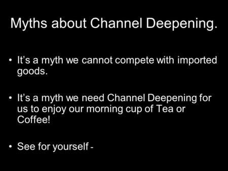 It’s a myth we cannot compete with imported goods. It’s a myth we need Channel Deepening for us to enjoy our morning cup of Tea or Coffee! See for yourself.