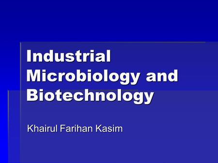 Industrial Microbiology and Biotechnology