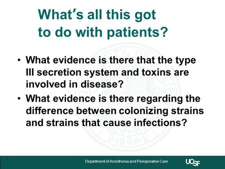 University of California,San Francisco 1 Department of Anesthesia and Perioperative Care What ’ s all this got to do with patients? What evidence is there.