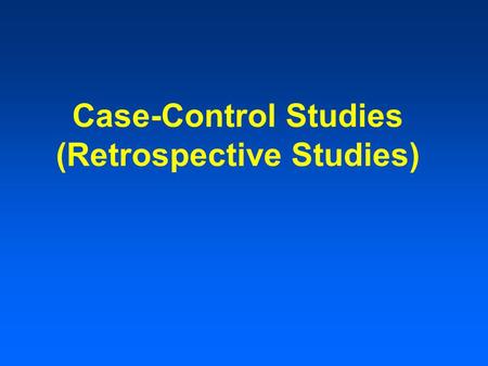 Case-Control Studies (Retrospective Studies). What is a cohort?