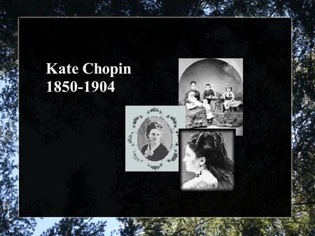 Kate Chopin 1850-1904.