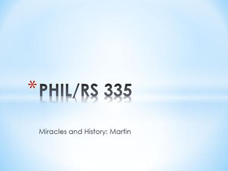 Miracles and History: Martin. * Martin addresses himself to the challenge posed to students of history by analyses of miracles like Hume's (or Spinoza's).