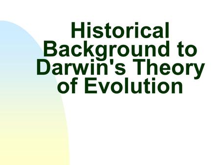 Historical Background to Darwin's Theory of Evolution