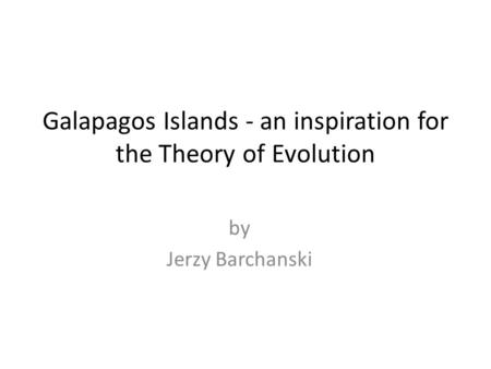 Galapagos Islands - an inspiration for the Theory of Evolution