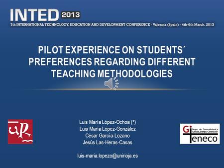 PILOT EXPERIENCE ON STUDENTS´ PREFERENCES REGARDING DIFFERENT TEACHING METHODOLOGIES Luis María López-Ochoa (*) Luis María López-González César García-Lozano.