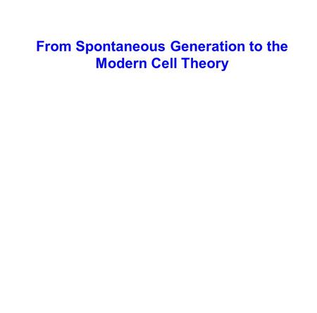 From Spontaneous Generation to the Modern Cell Theory