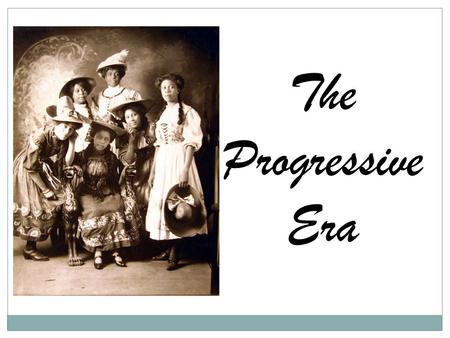 The Progressive Era.