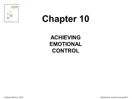 McGraw-Hill/Irwin 2010 Modified by Jackie Kroening 2011 ACHIEVING EMOTIONAL CONTROL Chapter 10.