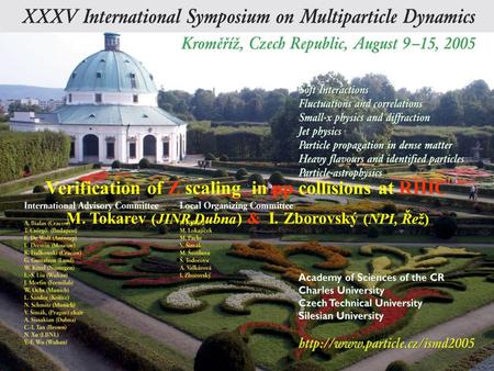 Z M.Tokarev ISMD2005, Kroměříž Verification of Z scaling in pp collisions at RHIC M. Tokarev (JINR,Dubna ) & I. Zborovský (NPI, Řež)