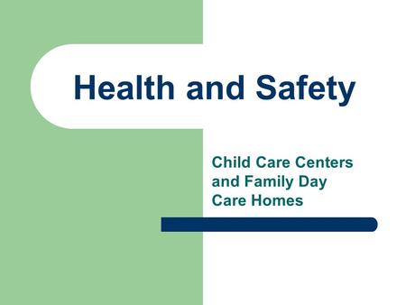 Health and Safety Child Care Centers and Family Day Care Homes.