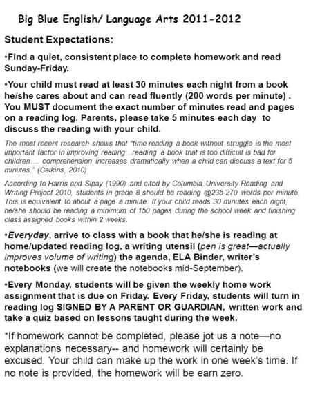 Big Blue English/ Language Arts 2011-2012 Student Expectations: Find a quiet, consistent place to complete homework and read Sunday-Friday. Your child.