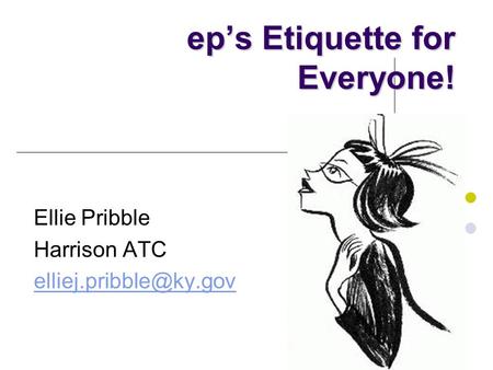 Ep’s Etiquette for Everyone! Ellie Pribble Harrison ATC