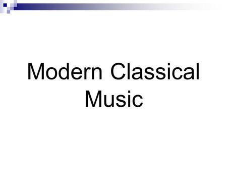 Modern Classical Music. Modern Era of Music Music Appreciation A Short Introduction to Modern Classical Music The Fast and Friendly Guide to the Modern.