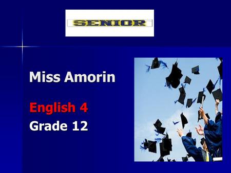 Miss Amorin English 4 Grade 12 Class Materials Notebook Notebook Folder Folder Writing utensil!!! Writing utensil!!! Highlighter Highlighter Please be.