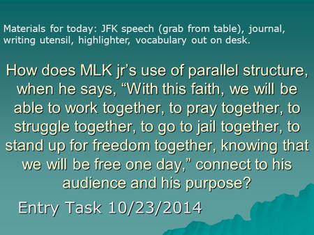 How does MLK jr’s use of parallel structure, when he says, “With this faith, we will be able to work together, to pray together, to struggle together,