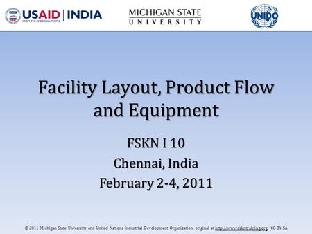 © 2011 Michigan State University and United Nations Industrial Development Organization, original at  CC-BY-SA Facility Layout,