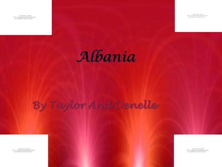 Albania By Taylor And Denelle. Location RAlbania is a European country that is located on the West Coast of the Balkan Peninsula. RThe best way to describe.