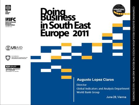 Financial & Private Sector Development Augusto Lopez Claros Director Global Indicators and Analysis Department World Bank Group June 28, Vienna.