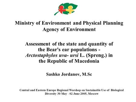 Ministry of Environment and Physical Planning Agency of Environment Assessment of the state and quantity of the Bear's ear populations - Arctostaphylos.