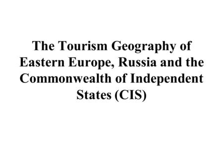  Learning Objectives: Describe the major physical features and climates of the region and understand their significance for tourism Understand the role.