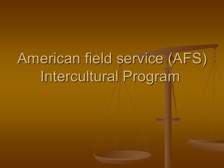 American field service (AFS) Intercultural Program.