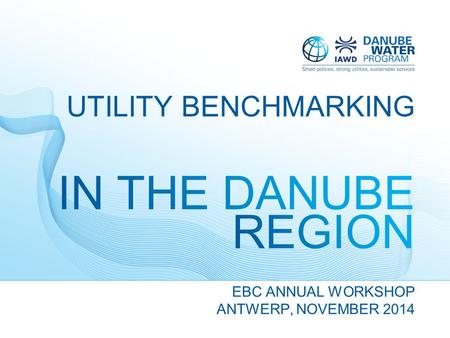 EBC ANNUAL WORKSHOP ANTWERP, NOVEMBER 2014 UTILITY BENCHMARKING.