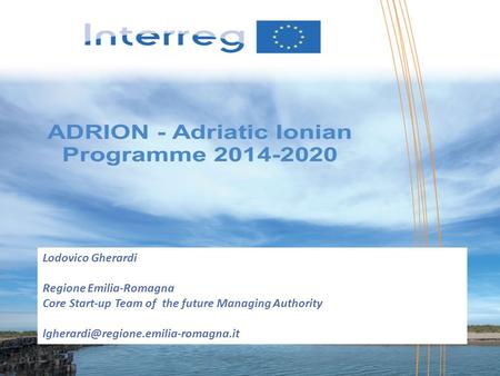 Lodovico Gherardi Regione Emilia-Romagna Core Start-up Team of the future Managing Authority lgherardi@regione.emilia-romagna.it.