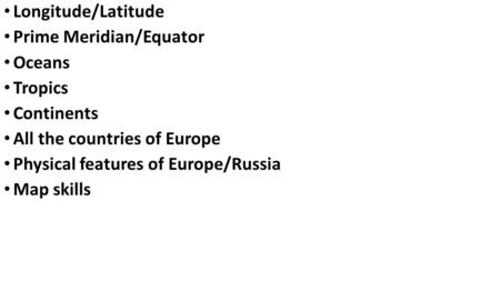 Longitude/Latitude Prime Meridian/Equator Oceans Tropics Continents