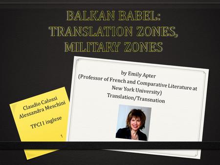 By Emily Apter (Professor of French and Comparative Literature at New York University) Translation/Transnation Claudio Calossi Alessandra Meschini TPCI.