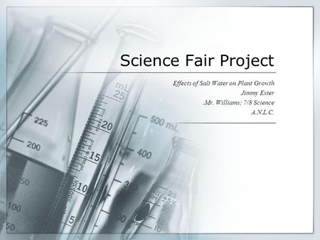 Science Fair Project Effects of Salt Water on Plant Growth Jimmy Ester