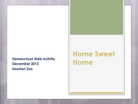 Home Sweet Home Homeschool Web Activity December 2013 Houston Zoo.