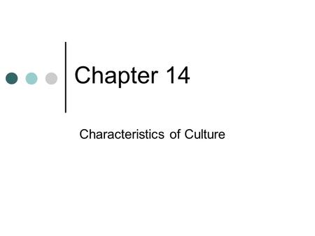 Characteristics of Culture