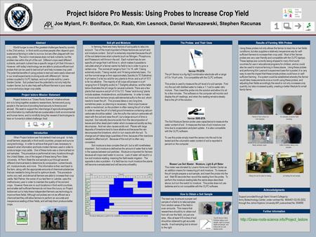 Project Isidore Pro Messis: Using Probes to Increase Crop Yield Joe Mylant, Fr. Boniface, Dr. Raab, Kim Lesnock, Daniel Waruszewski, Stephen Racunas Abstract.