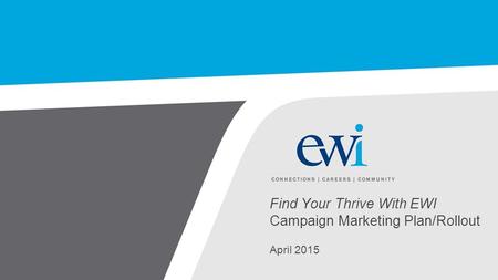 Find Your Thrive With EWI Campaign Marketing Plan/Rollout April 2015.