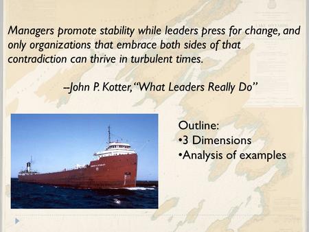 Managers promote stability while leaders press for change, and only organizations that embrace both sides of that contradiction can thrive in turbulent.