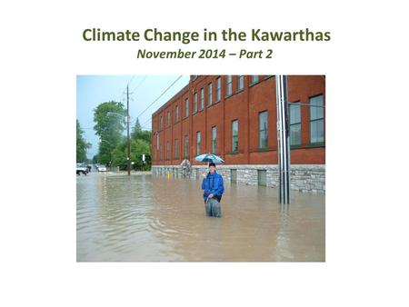 Climate Change in the Kawarthas November 2014 – Part 2.