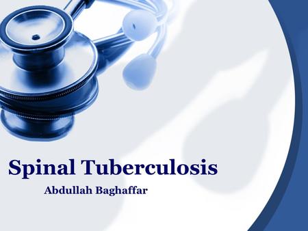 Spinal Tuberculosis Abdullah Baghaffar. What Is Spinal Tuberculosis? Tuberculosis of the spine, also known as tuberculous spondylitis or Pott's Disease,