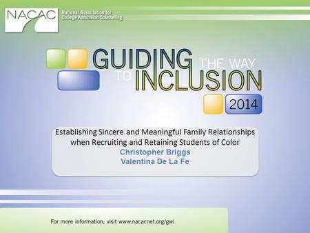 Establishing Sincere and Meaningful Family Relationships when Recruiting and Retaining Students of Color Christopher Briggs Valentina De La Fe.