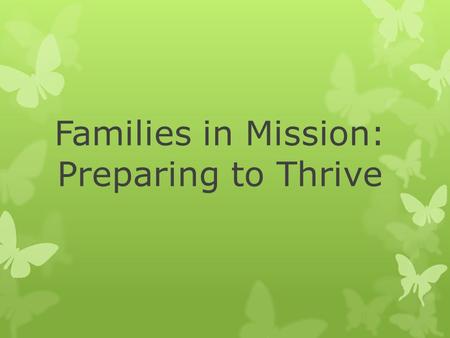 Families in Mission: Preparing to Thrive. John and Rachel Wind Clara Anne (8), Chloe (7), Christin (5), Charis (1)