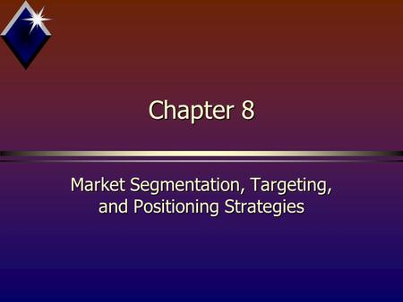 Market Segmentation, Targeting, and Positioning Strategies