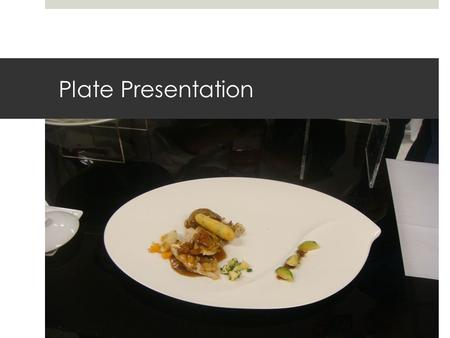 Plate Presentation.