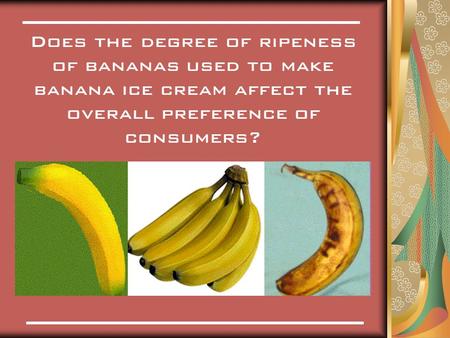 Does the degree of ripeness of bananas used to make banana ice cream affect the overall preference of consumers?