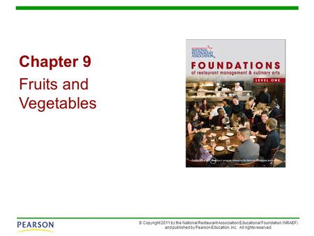 © Copyright 2011 by the National Restaurant Association Educational Foundation (NRAEF) and published by Pearson Education, Inc. All rights reserved. Chapter.