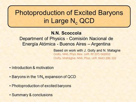 Introduction & motivation Baryons in the 1/N c expansion of QCD Photoproduction of excited baryons Summary & conclusions N.N. Scoccola Department of Physics.