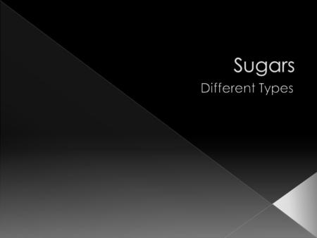  Found in the following foods:  Starch – storage of glucose in plants  Glycogen – storage of glucose in animals.