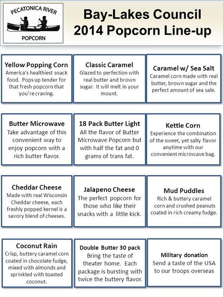 Bay-Lakes Council 2014 Popcorn Line-up Yellow Popping Corn America’s healthiest snack food. Pops up tender for that fresh popcorn that you’re craving.