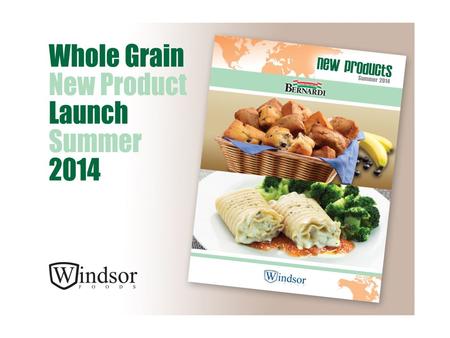 Introducing New Flavors of Windsor Foods o Whole Grain Blueberry Elfin Loaves #431633 – Whole Blueberries folded into a sweet whole grain muffin batter.