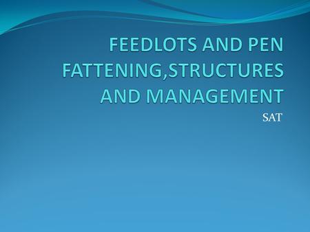 FEEDLOTS AND PEN FATTENING,STRUCTURES AND MANAGEMENT