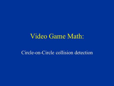 Video Game Math: Circle-on-Circle collision detection.